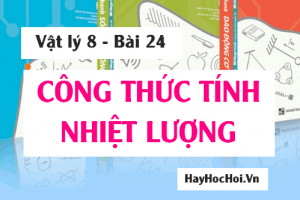 Công thức cách tính nhiệt lượng thu vào của một vật và bài tập - Vật lý 8 bài 24